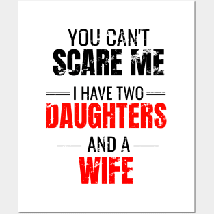 You can't scare me I have two daughters and a wife Posters and Art